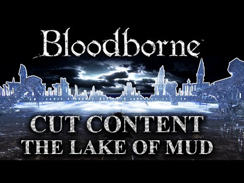 Bloodborne Cut Content - The Lake of Mud - Unused Boss Arena and Finale