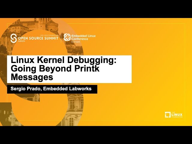 Linux Kernel Debugging: Going Beyond Printk Messages - Sergio Prado, Embedded Labworks class=