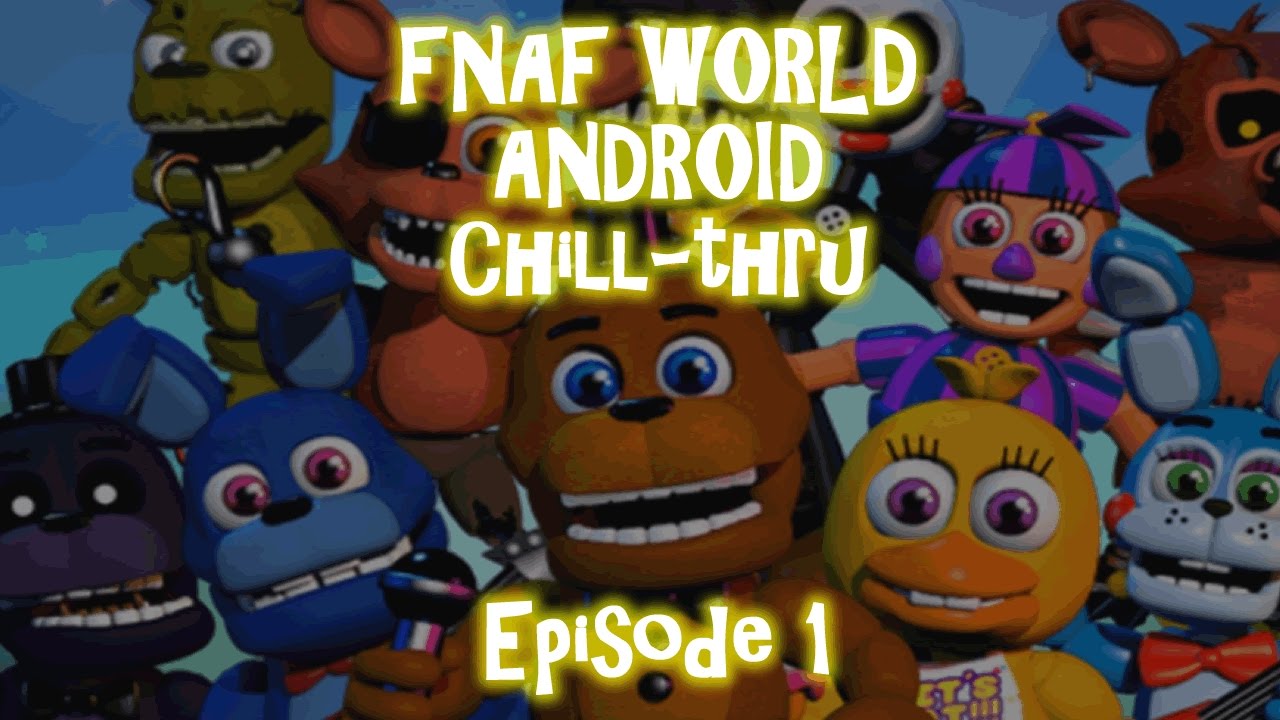 FNaF World Android Chill-thru 