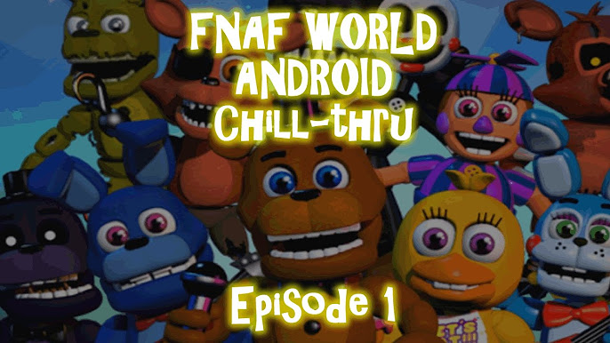 FNaF World Android Chill-thru - Episode 4: Download Link, Scott's Comments,  and Glitch Failures 