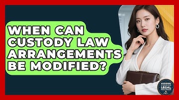 When Can Custody Law Arrangements Be Modified? | Avoiding Common Legal Mistakes News
