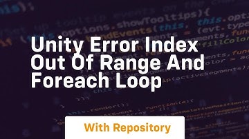 Unity error index out of range and foreach loop