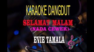 Karaoke Selamat Malam Nada Cewek - Evie Tamala  (Karaoke Dangdut Tanpa Vocal)