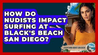How Do Nudists Impact Surfing At Black's Beach San Diego? - Everything About San Diego