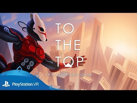 TO THE TOP | Gameplay Trailer | PlayStation VR