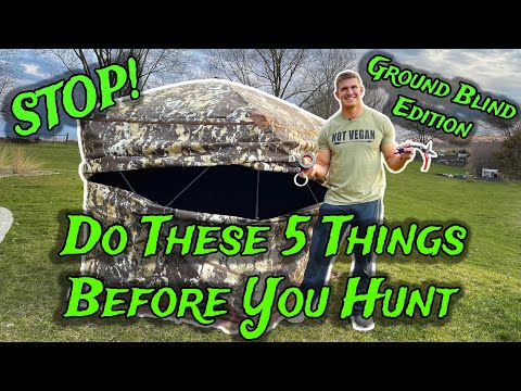 DO THESE 5 THINGS To Every Ground Blind BEFORE YOU HUNT (TURKEY ADDITION)