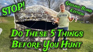 DO THESE 5 THINGS To Every Ground Blind BEFORE YOU HUNT (TURKEY ADDITION)