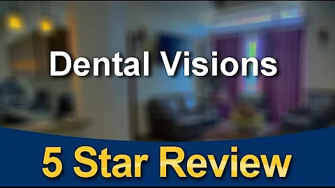 Dental Visions Burleson Impressive Five Star Revie...