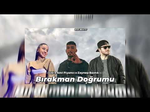 Uzi x Anıl Piyancı x Zeynep Bastık - Bırakman Doğrumu / Mix (prod. egebeatz)