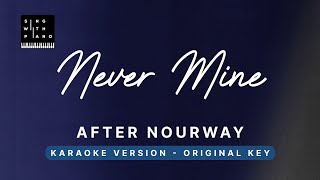 Never mine - After Nourway (Original Key Karaoke) - Piano Instrumental Cover with Lyrics