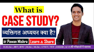 Case Study | What is Case Study | व्यक्तिगत अध्ययन | B.Ed. | D.El.Ed. | CTET