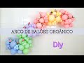 Como fazer um Arco de Balões Desconstruído - Balões orgânico customizados