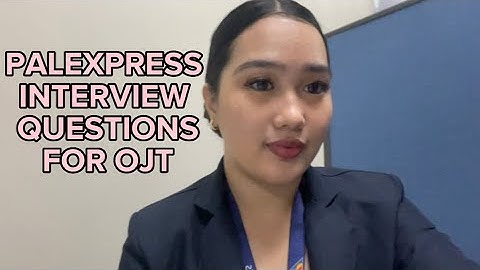 PALEXPRESS INTERVIEW QUESTIONS | OJT 2022