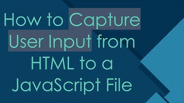 How to Capture User Input from HTML to a JavaScript File