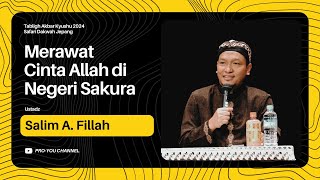 'Merawat Cinta Allah SWT di Negeri Sakura' | Ustadz Salim A. Fillah | TABLIGH AKBAR KYUSHU 2024