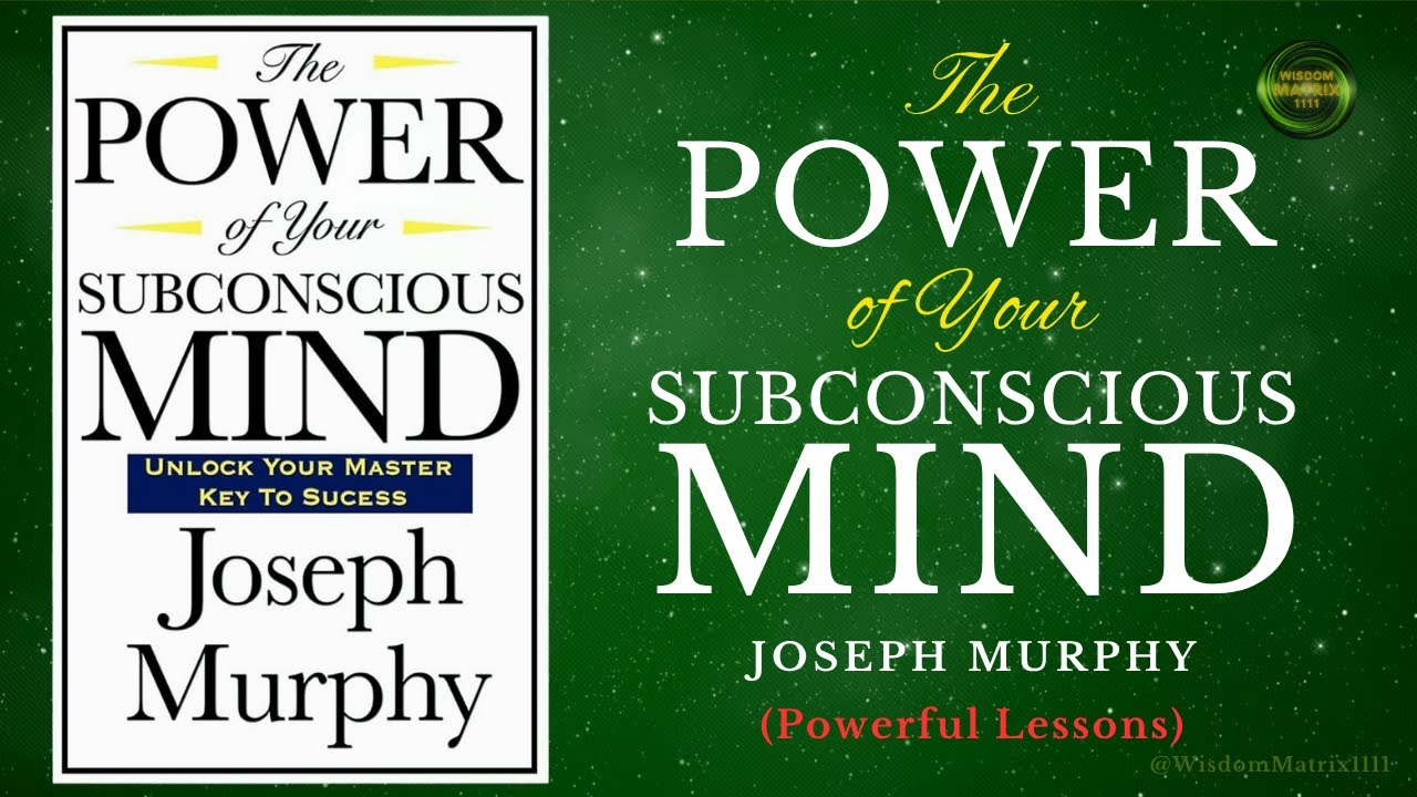 The Power of Your Subconscious Mind - Joseph Murphy | Powerful Lessons