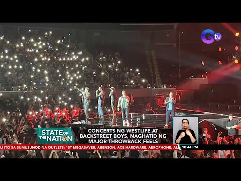 Concerts ng Westlife at Backstreet Boys, naghatid ng major throwback feels | SONA