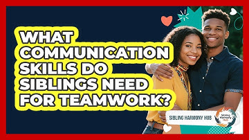 What Communication Skills Do Siblings Need For Teamwork? - Sibling Harmony Hub