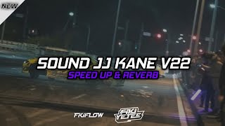 DJ Sound JJ Kane V22 [ Speed Up & Reverb ] 🎧