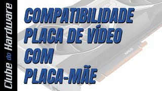 Posso instalar a placa de vídeo x em minha placa-mãe?