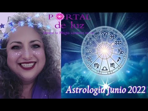 Astrología Junio 2022| Portal de Luz 2022