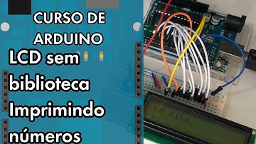 IMPRIMA NÚMEROS EM LCD SEM BIBLIOTECA! | Curso de Arduino #271