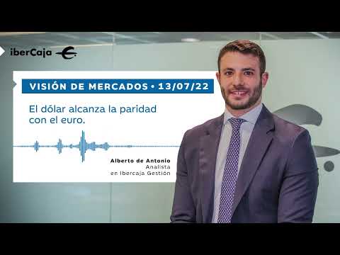 Visión de mercados con Ibercaja Gestión 13/07/22 | El dólar alcanza la paridad con el euro