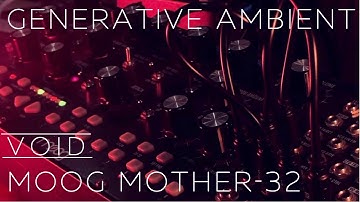 Void | Generative Ambient | Moog Mother-32