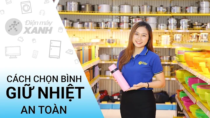 Cách chọn bình giữ nhiệt an toàn, sử dụng bền lâu • Điện máy XANH