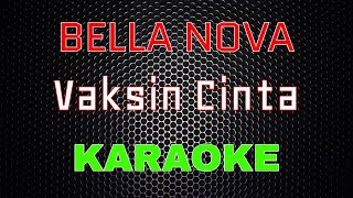 Bella Nova - Vaksin Cinta [Karaoke] | LMusical
