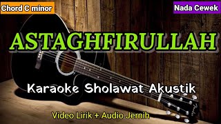 ASTAGHFIRULLAH | Karaoke Sholawat Akustik | Nada Cewek
