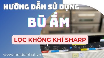Hướng dẫn chế độ bù ầm máy lọc không khí Sharp