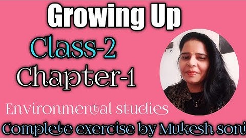 class-2,lesson-1,GROWING UP, Environmental studies,Mittsure complete exercise by Mukesh soni