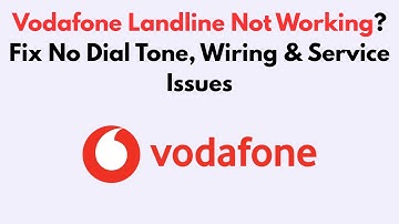 Vodafone Landline Not Working? Fix No Dial Tone, Wiring & Service Issues