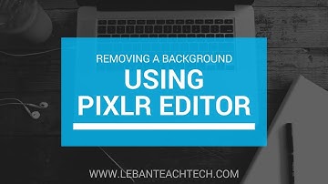 Easy Background Removal Using Pixlr Editor