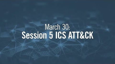 ATT&CK Updates: ICS ATT&CK - ATT&CKcon 3.0 Day 2