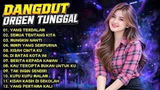 YANG TERDALAM   SEMUA TENTANG KITA   KOLEKSI ALBUM DANGDUT ORGEN TUNGGAL   FULL BASS PALING MANTAP R