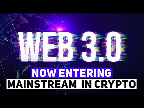Web 3.0 To Enter The Mainstream Crypto World?
