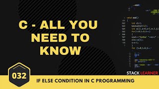 032. If Else Condition | C All You Need to Know | C Bangla Tutorial
