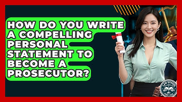 How Do You Write A Compelling Personal Statement To Become A Prosecutor? - Law School Prep Hub