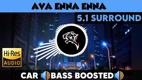 Ava Enna Enna |🎧 5.1 Surround 🎧| 🔊Bass Boosted🔊 | Sub  🔊Bass🔊 | by THARMi2005