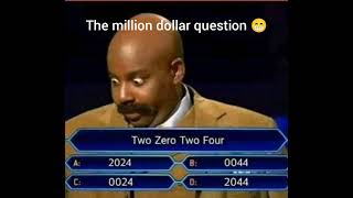 The Million Dollar Question Two Zero Two Four