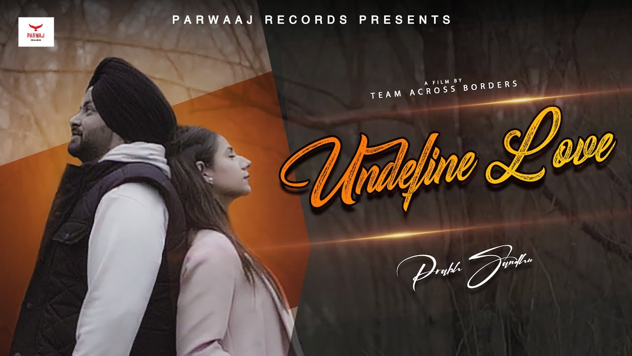 UNDEFINE LOVE  Prabh Sandhu Full Song  Ammy Muzic  Latest Punjabi Song 2022  PARWAJ Records