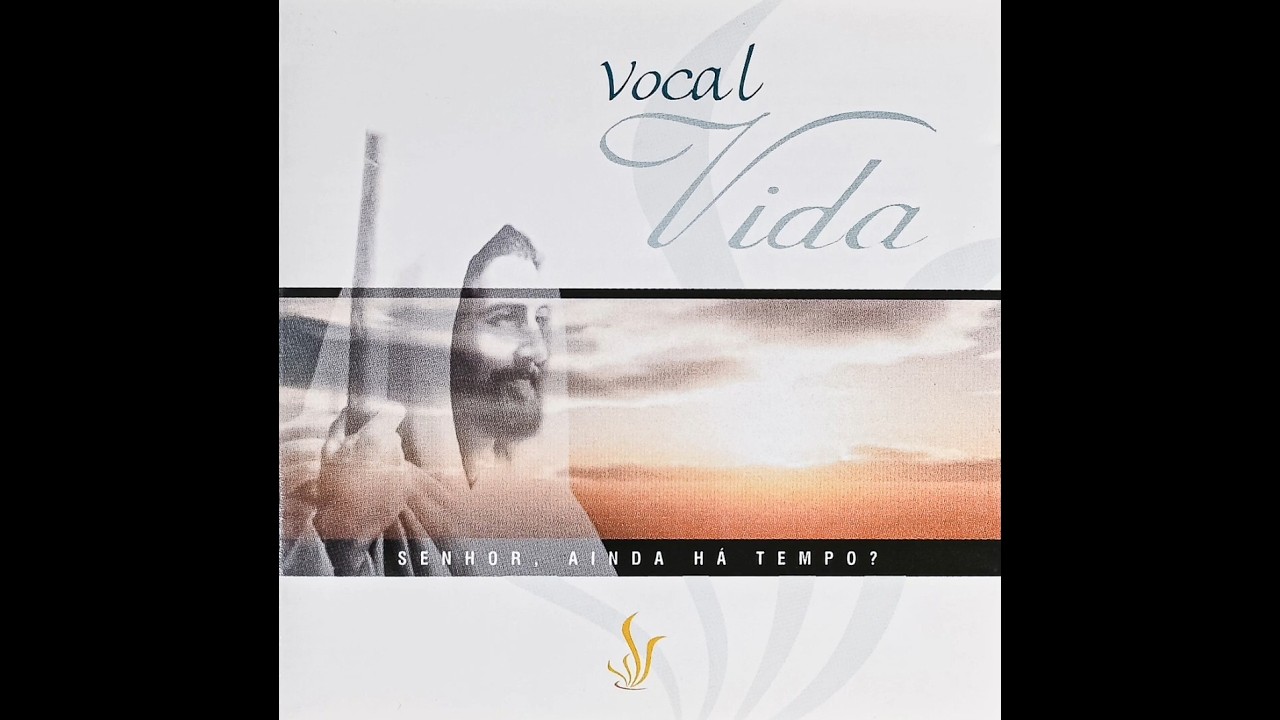 8 - Senhor, Ainda Há Tempo  - Senhor, Ainda Há Tempo - Vocal Vida