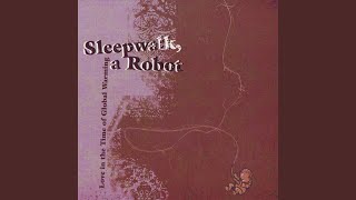 Video thumbnail of "Sleepwalk A Robot - Good for You"