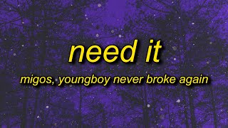 Migos - Need It (Lyrics) ft. YoungBoy Never Broke Again