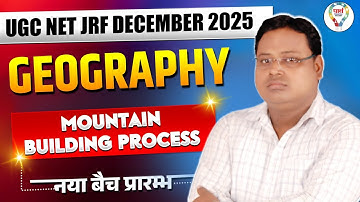 UGC NET Dec 2025 | UGC NET Geography Classes 2025 | Mountains Building Process