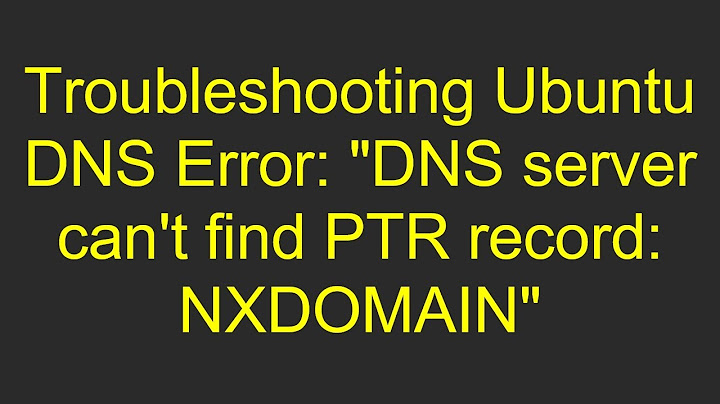 Fix lỗi cant find servfall trên ubuntu khi cài dns năm 2024