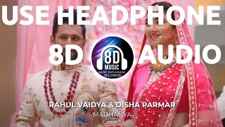 Madhanya(8D AUDIO) - Rahul Vaidya & Disha Parmar I Music Enthusiasm Bollywood