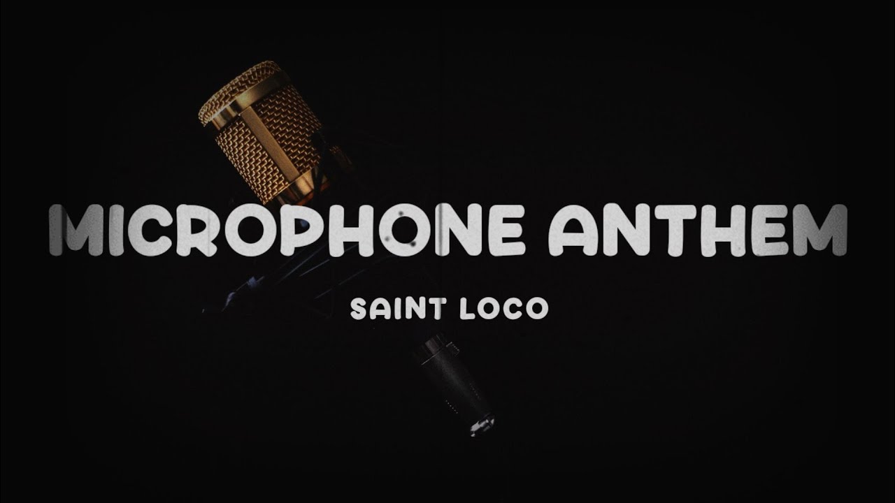 Microphone Anthem Saint Loco Lyric YouTube